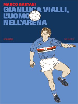 cover image of Gianluca Vialli, l'uomo nell'arena